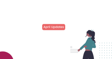 April 2022 - Doing your best work just got easier with our latest updates!