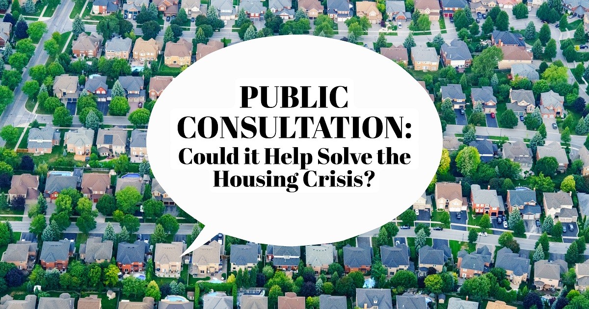 Could Public Consultation Help Solve the Housing Crisis?