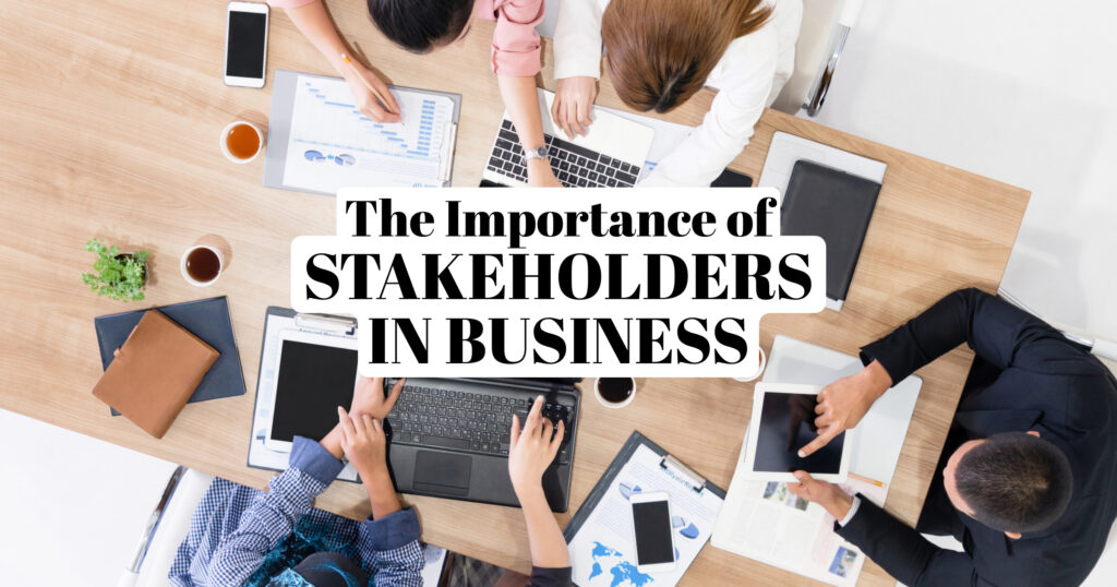 The Importance of Stakeholders in Business