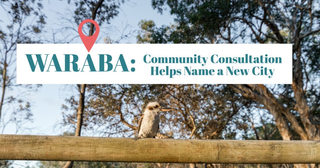 Waraba: Community Consultation Helps Name a New City — text on background of Australian bush with kookaburra.