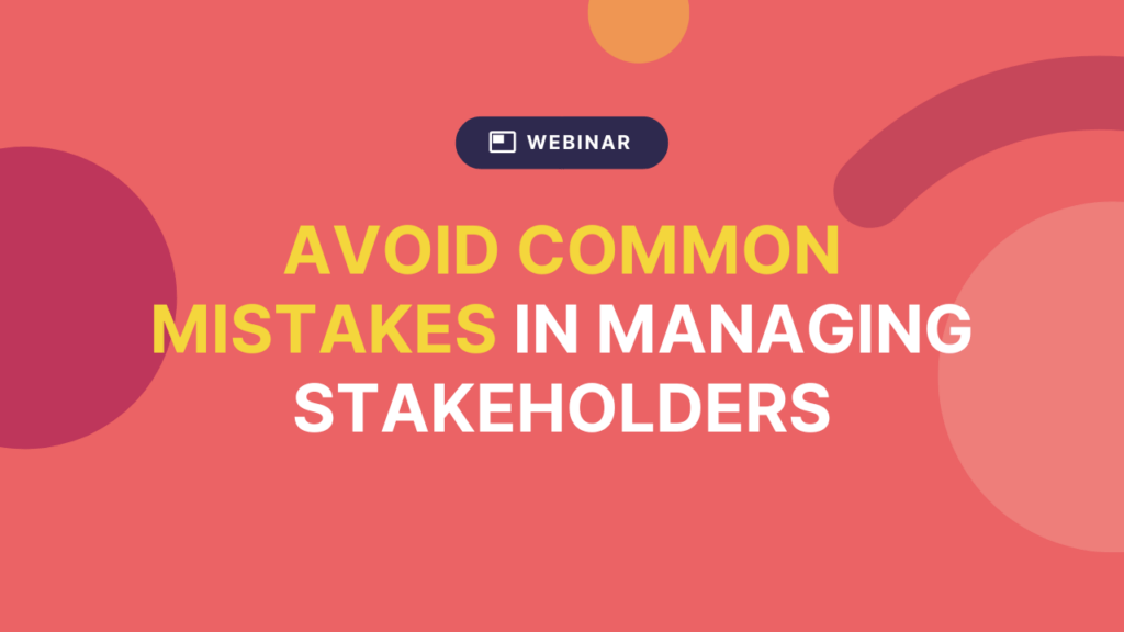 Webinar: Avoid common mistakes in managing stakeholders