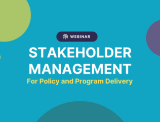 Webinar: Stakeholder Management for Policy and Program Delivery