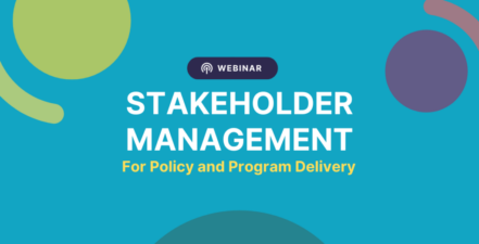 Webinar: Stakeholder Management for Policy and Program Delivery