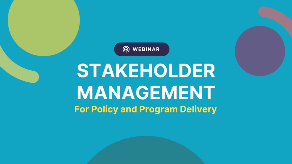 Webinar: Stakeholder Management for Policy and Program Delivery